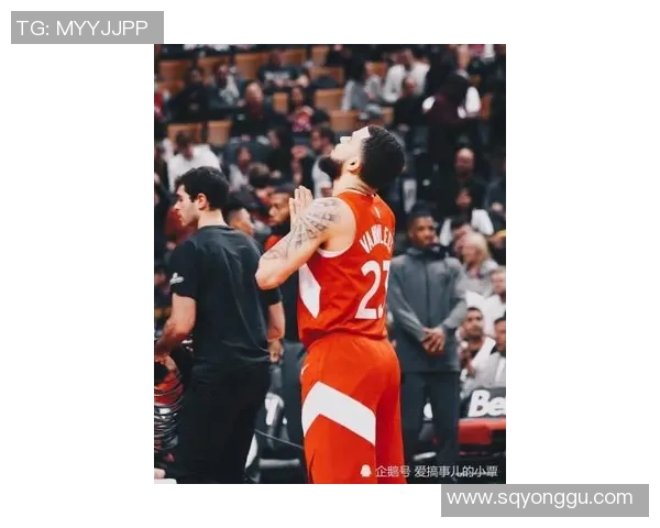 范弗里特缺席对球队影响几何 上赛季核心离队或引发体系震荡 范弗里特缺席对球队影响几何 上赛季核心离队或引发体系震荡